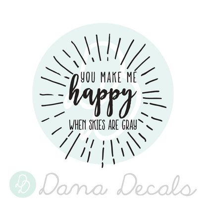 You Make Me Happy Quote - Dana Decals