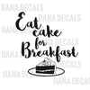 Eat Cake for Breakfast - Dana Decals