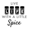 Live Life with a Little Spice - Dana Decals