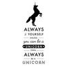 Always be a Unicorn Quote - Dana Decals