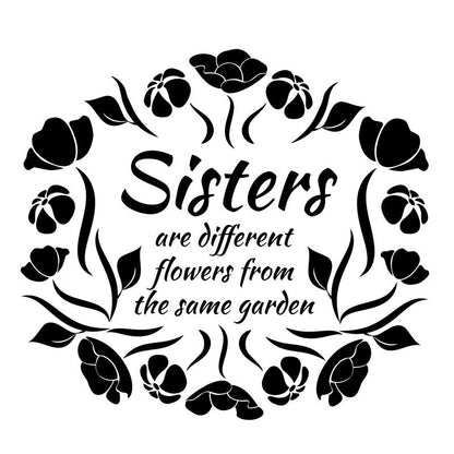 Sisters are Different Flowers Quote - Dana Decals