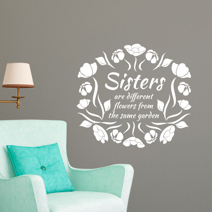 Sisters are Different Flowers Quote - Dana Decals