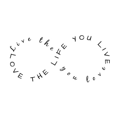 Love Your Life Infinity Quote - Dana Decals