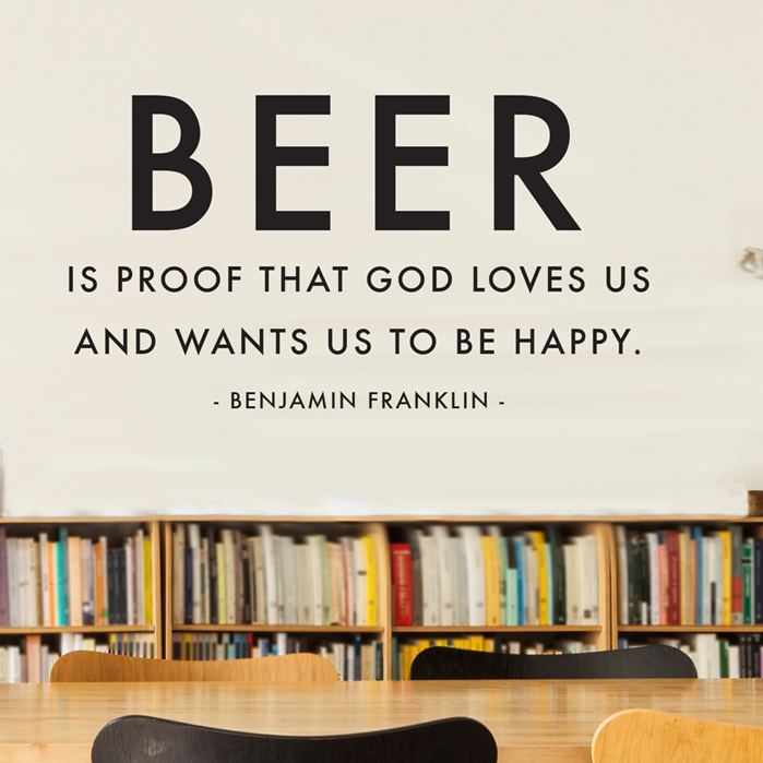 Benjamin Franklin Beer Is Proof Quote - Dana Decals