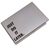 Just Do It Later Quote - Dana Decals