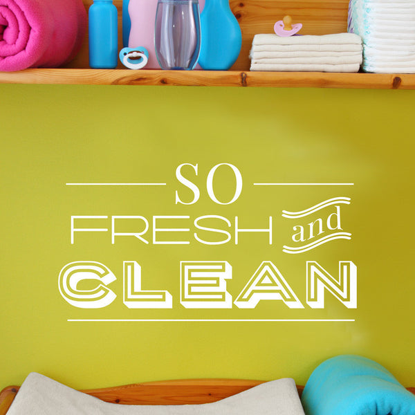 So Fresh And Clean Wall Quote Decal - Dana Decals