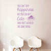 Can't buy Happiness Buy Cake Quote Decal - Dana Decals