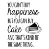 Can't buy Happiness Buy Cake Quote Decal - Dana Decals