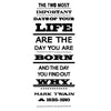 Mark Twain Two Most Important Days Of Your Life Quote - Dana Decals