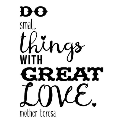 Do Small Things With Great Love - Dana Decals