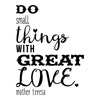 Do Small Things With Great Love - Dana Decals