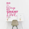 Do Small Things With Great Love - Dana Decals