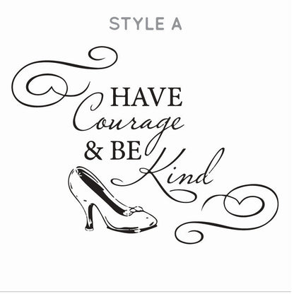 Cinderella Quote Have Courage Be Kind Decal - Dana Decals