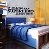 A Superhero Sleeps Here - Dana Decals