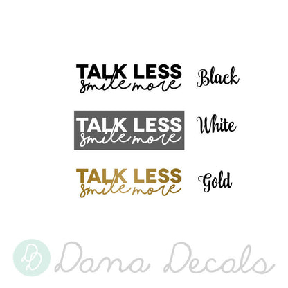 Talk Less Smile More - Dana Decals