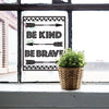 Be Kind Be Brave Arrow Quote - Dana Decals