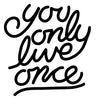 You Only Live Once Quote - Dana Decals