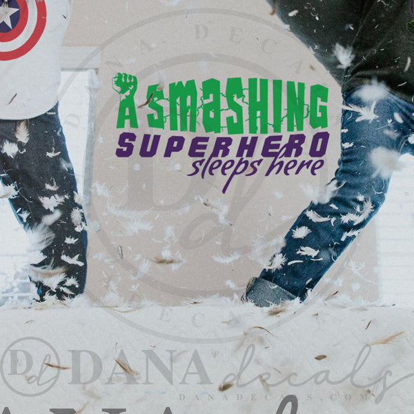 A Smashing Superhero Sleeps Here - Dana Decals