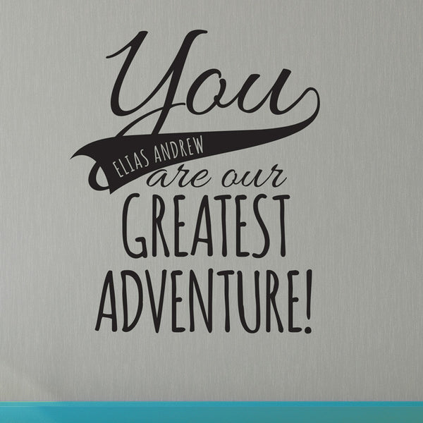 Personalized You Are Our Adventure Quote - Dana Decals