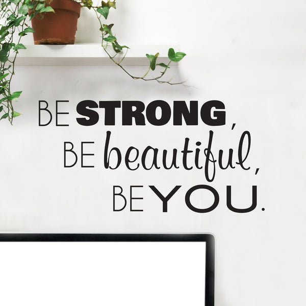 Be Strong Be Beautiful Be You Quote - Dana Decals